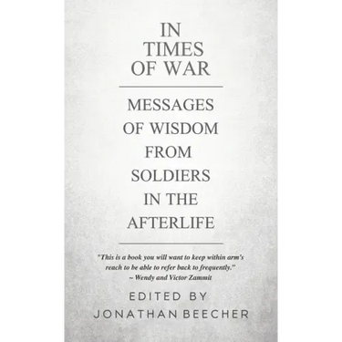 In Times of War: Messages of Wisdom from Soldiers in the Afterlife