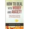 How to Deal With Worry and Anxiety