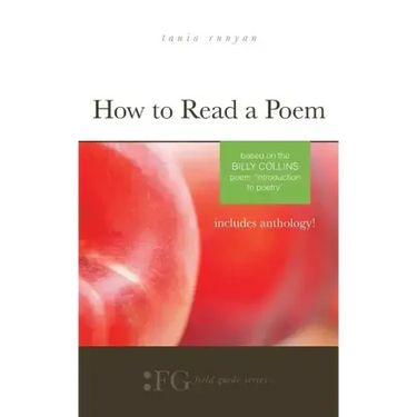 How to Read a Poem: Based on the Billy Collins Poem "Introduction to Poetry" (Field Guide Series)