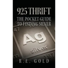 925 Thrift: The Pocket Guide to Finding Silver