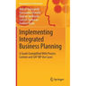 Implementing Integrated Business Planning: A Guide Exemplified with Process Context and SAP IBP Use Cases