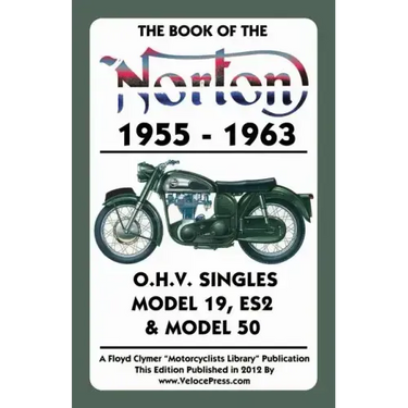 Book of the Norton 1955-1963 O.H.V. Singles Model 19, Es2 & Model 50