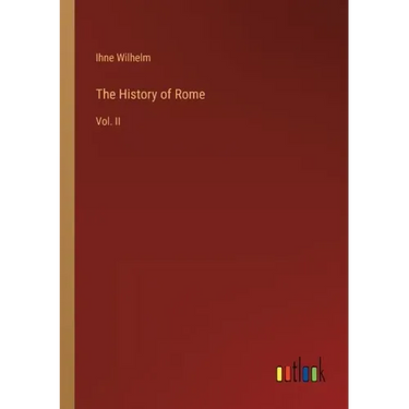 The History of Rome: Vol. II