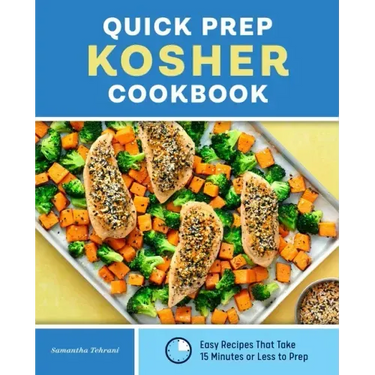 Quick Prep Kosher Cookbook: Easy Recipes That Take 15 Minutes or Less to Prep
