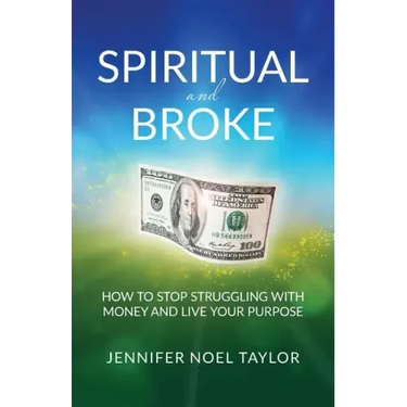 Spiritual and Broke: How to Stop Struggling with Money and Live Your Purpose