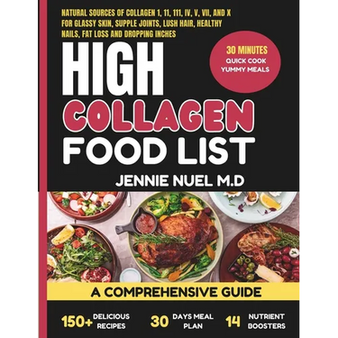 High Collagen Food List: A Comprehensive Guide For Glassy Skin, Supple Joints, Lush Hair, Healthy Nails, Fat loss and Dropping Inches