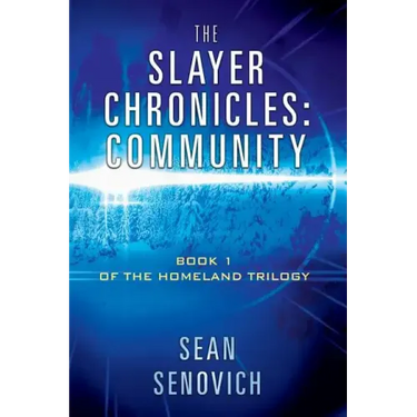 The Slayer Chronicles: Community - Book 1 of the Homeland Trilogy