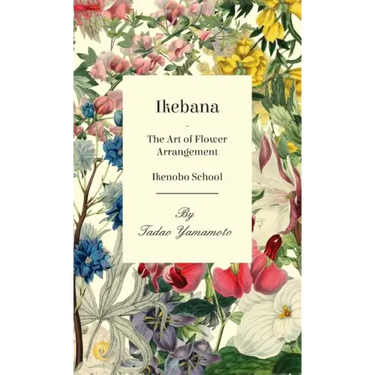 Ikebana - The Art of Flower Arrangement - Ikenobo School
