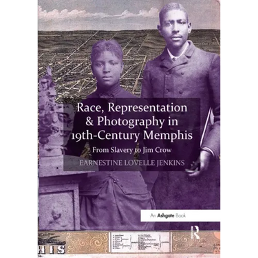 Race, Representation & Photography in 19th-Century Memphis: From Slavery to Jim Crow