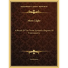 More Light: A Ritual Of The Three Symbolic Degrees Of Freemasonry