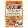 Cooking with Coconut Flour: A Delicious Low-Carb, Gluten-Free Alternative to Wheat