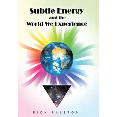 Subtle Energy and the World We Experience