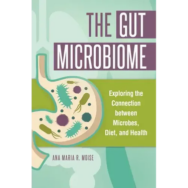 The Gut Microbiome: Exploring the Connection between Microbes, Diet, and Health