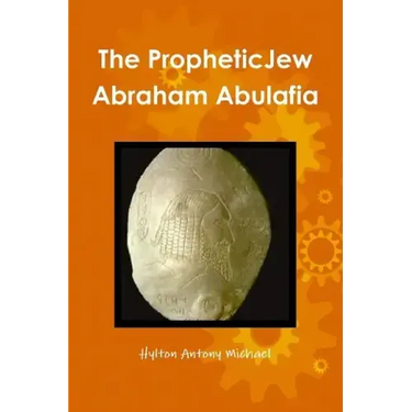 The Jewish Prophet Abraham Abulafia and His Gospel