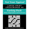 Not Your Typical Large-Print Crosswords #6 - Variety Pack: Rebus, Diagramless, a