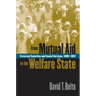 From Mutual Aid to the Welfare State: Fraternal Societies and Social Services, 1890-1967