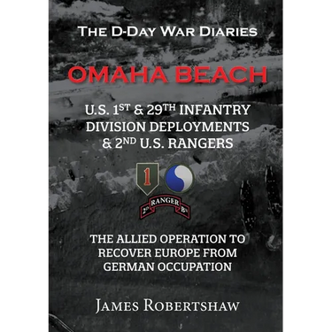 The D-Day War Diaries - Omaha Beach (2023): US 1st and 29th Infantry Division Deployments & 2nd US Rangers