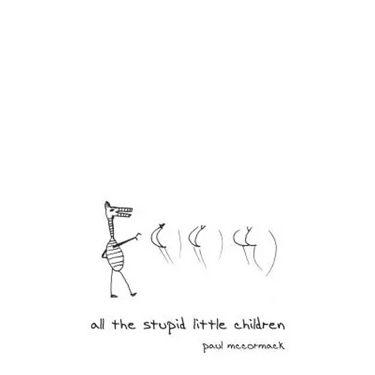 All the Stupid Little Children