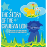 The Story of The Cerulean Lion
