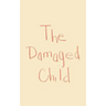 The Damaged Child