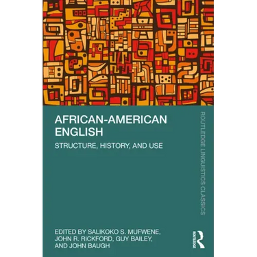 African-American English: Structure, History, and Use