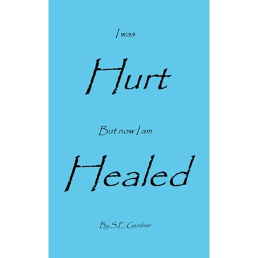 I Was Hurt But Now I Am Healed