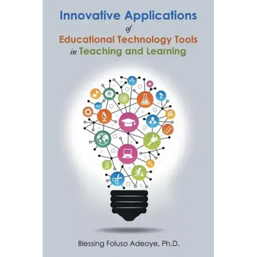Innovative Applications of Educational Technology Tools in Teaching and Learning