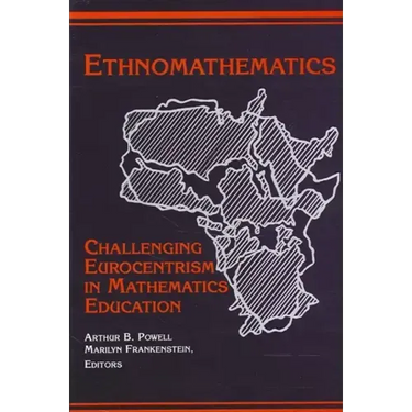 Ethnomathematics: Challenging Eurocentrism in Mathematics Education