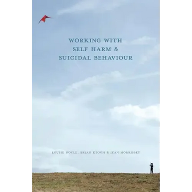 Working With Self Harm and Suicidal Behaviour