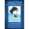 Virginia Woolf and the Power of Story: A Literary Darwinist Reading of Six Novels