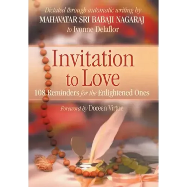 Invitation To Love: 108 Reminders for the Enlightened Ones