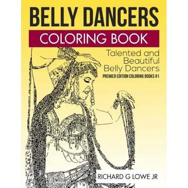 Belly Dancers Coloring Book: Talented and Beautiful Belly Dancers
