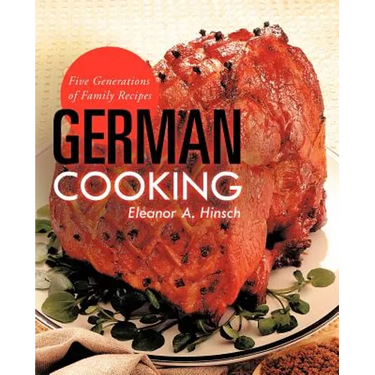 German Cooking: Five Generations of Family Recipes