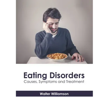 Eating Disorders: Causes, Symptoms and Treatment