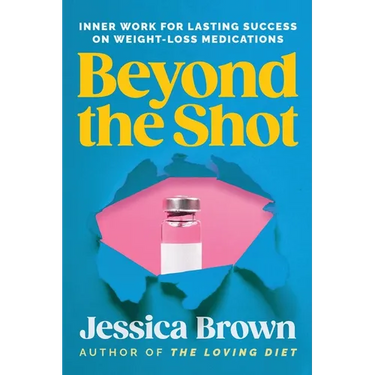 Beyond The Shot: Inner Work for Lasting Success on Weight-Loss Medications