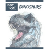 Dinosaurs - Dot to Dot Puzzle (Extreme Dot Puzzles with over 15000 dots) by Modern Puzzles Press: Extreme Dot to Dot Books for Adults - Challenges to