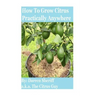 How To Grow Citrus Practically Anywhere