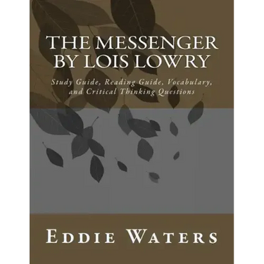 The Messenger by Lois Lowry: Study Guide, Reading Guide, Vocabulary, and Critical Thinking Questions