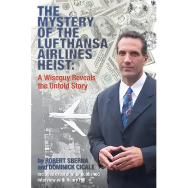 The Mystery of the Lufthansa Airlines Heist: A Wiseguy Reveals the Untold Story