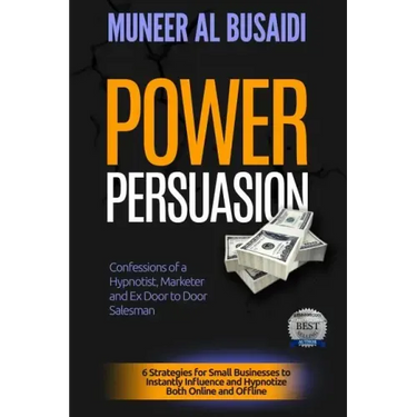 Power Persuasion: 6 Strategies to Instantly Influence & Hypnotize Both Online and Offline