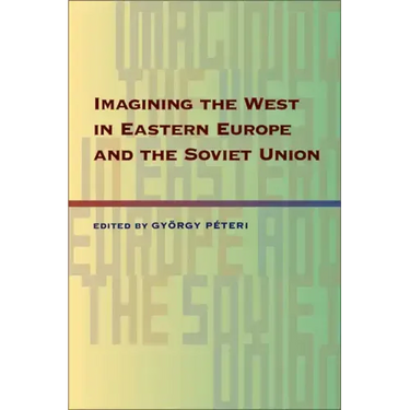Imagining the West in Eastern Europe and the Soviet Union