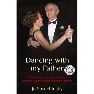 Dancing with my Father: His hidden past. Her quest for truth. How Nazi Vienna shaped a family's identity
