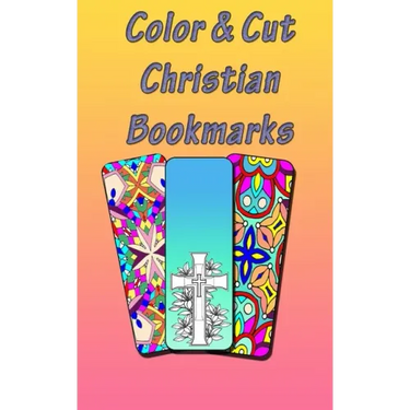Color & Cut Christian Bookmarks: Art Therapy For Adults Stress Relieving Mandala Design Reduce Anxiety Color, Cut and Laminate Birthday/Christmas/Anyt