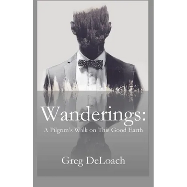 Wanderings: A Pilgrim's Walk on This Good Earth