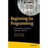 Beginning Go Programming: Build Reliable and Efficient Applications with Go