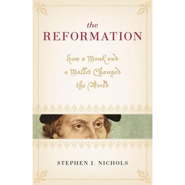 The Reformation: How a Monk and a Mallet Changed the World