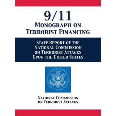 9/11 Monograph on Terrorist Financing: Staff Report of the National Commission on Terrorist Attacks Upon the United States