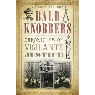 Bald Knobbers:: Chronicles of Vigilante Justice