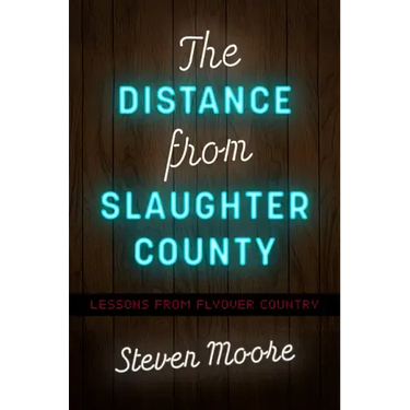 The Distance from Slaughter County: Lessons from Flyover Country