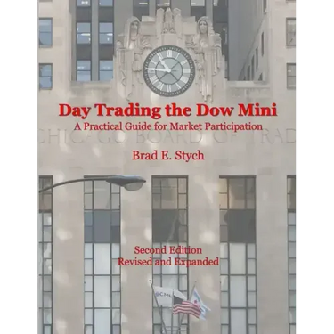 Day Trading the Dow Mini: A Practical Guide for Market Participation (Second Edition)